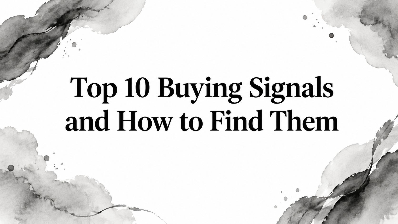 Top 10 Buying Signals and How to Find Them