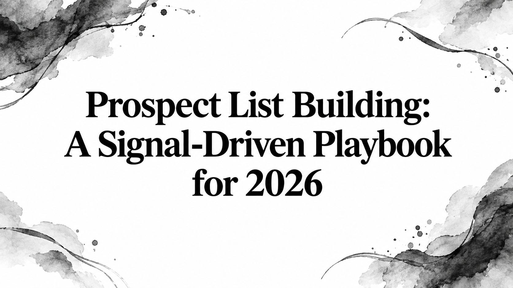 Prospect List Building: A Signal-Driven Playbook for 2026