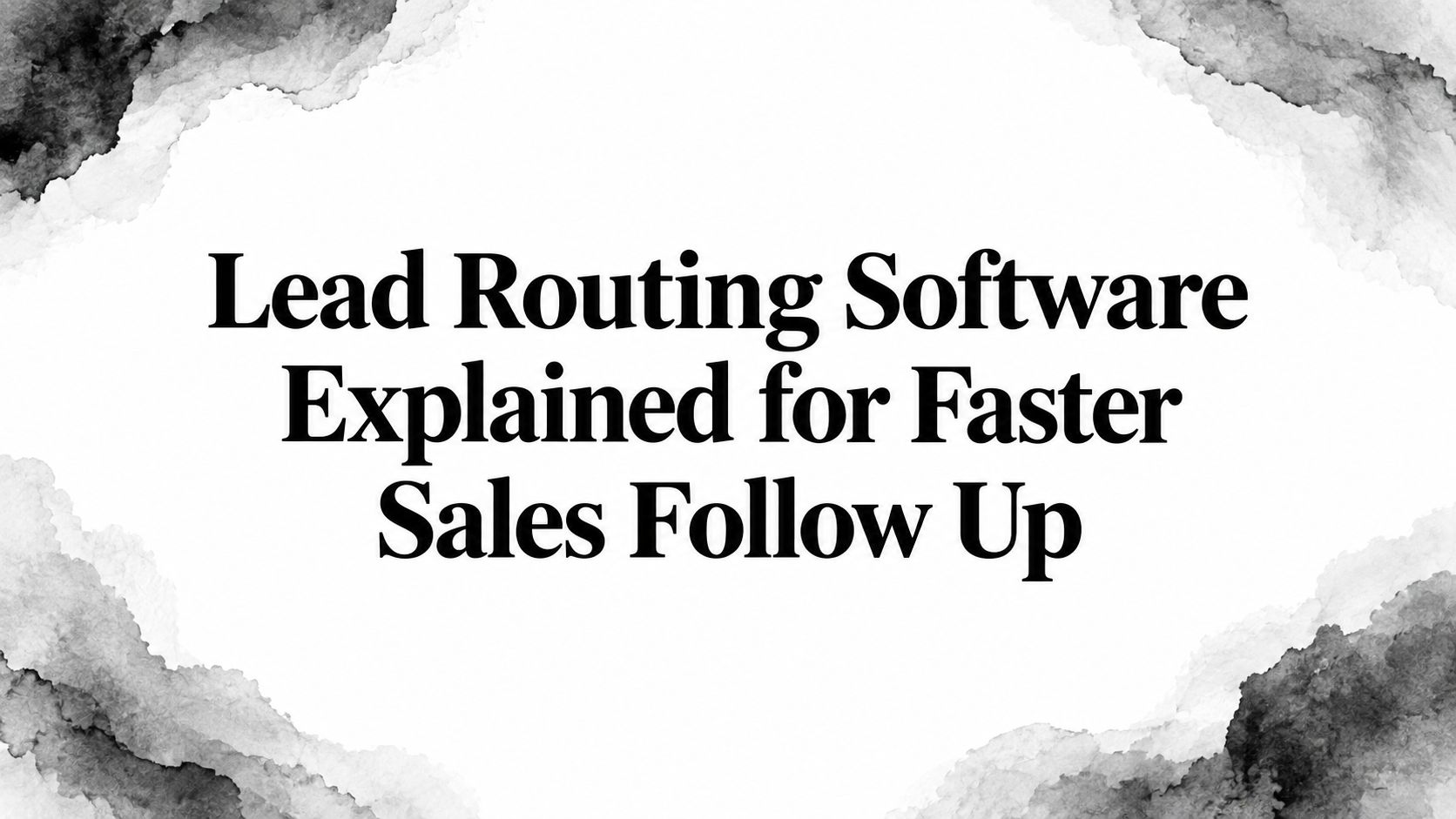 Lead Routing Software Explained for Faster Sales Follow Up