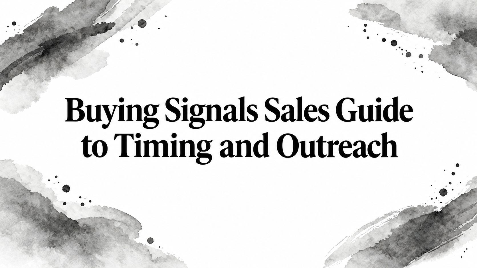 Buying Signals Sales Guide to Timing and Outreach