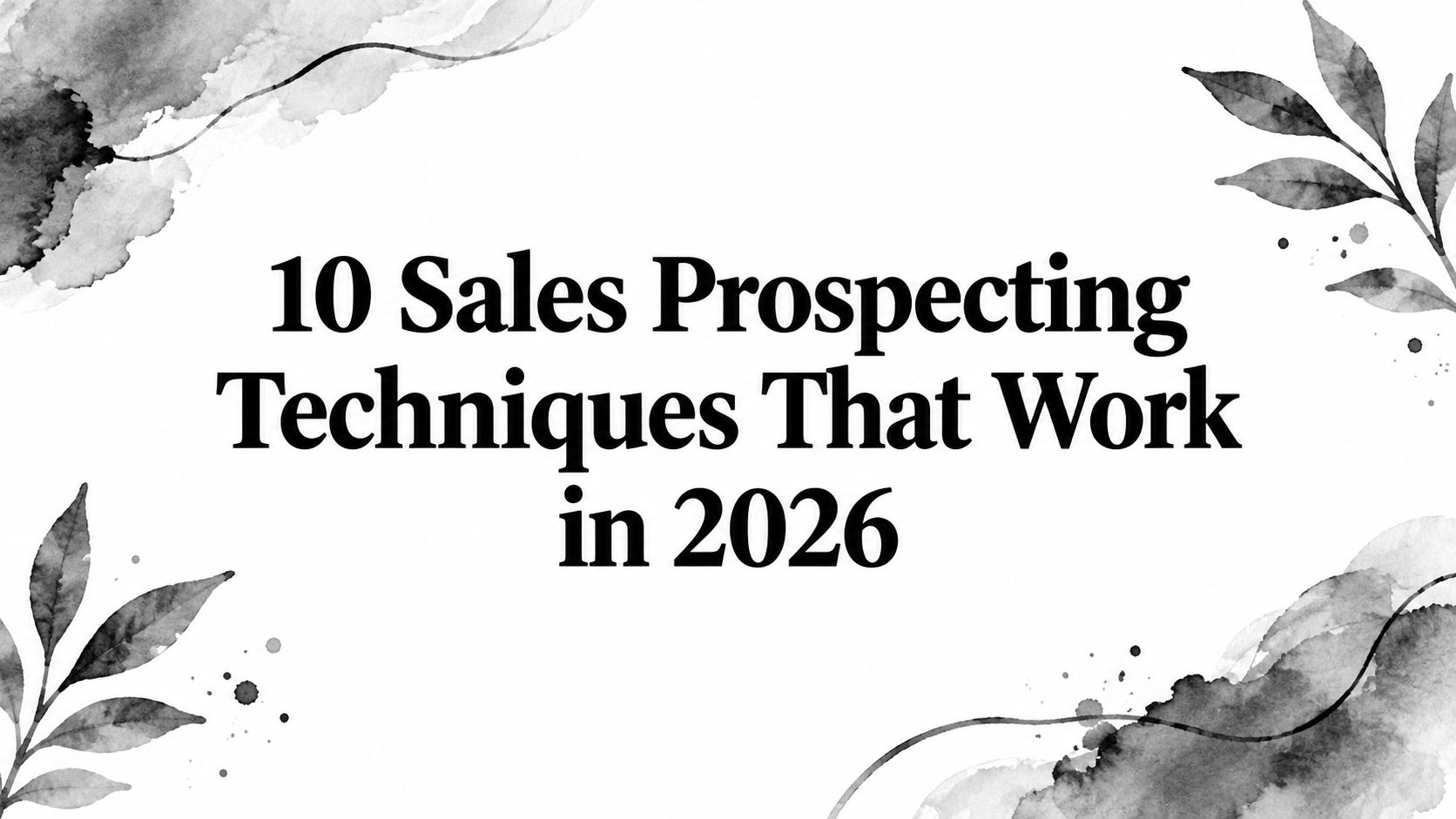 10 Sales Prospecting Techniques That Work in 2026