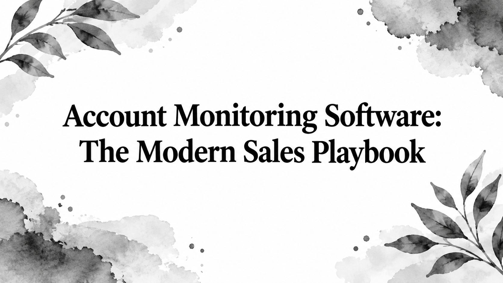 Account Monitoring Software: The Modern Sales Playbook