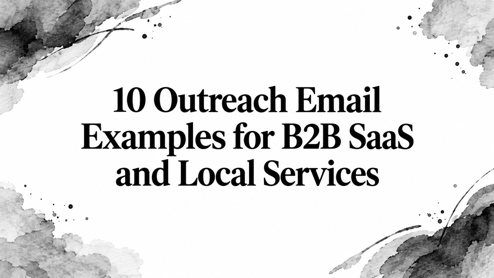 10 Outreach Email Examples for B2B SaaS and Local Services