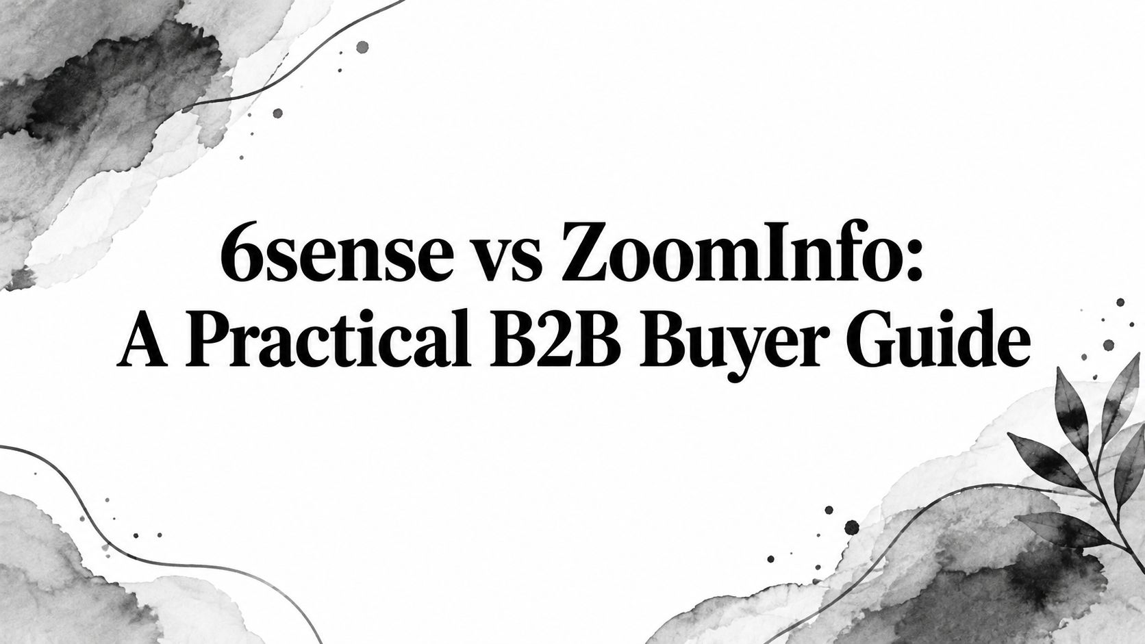 6sense vs ZoomInfo: A Practical B2B Buyer Guide