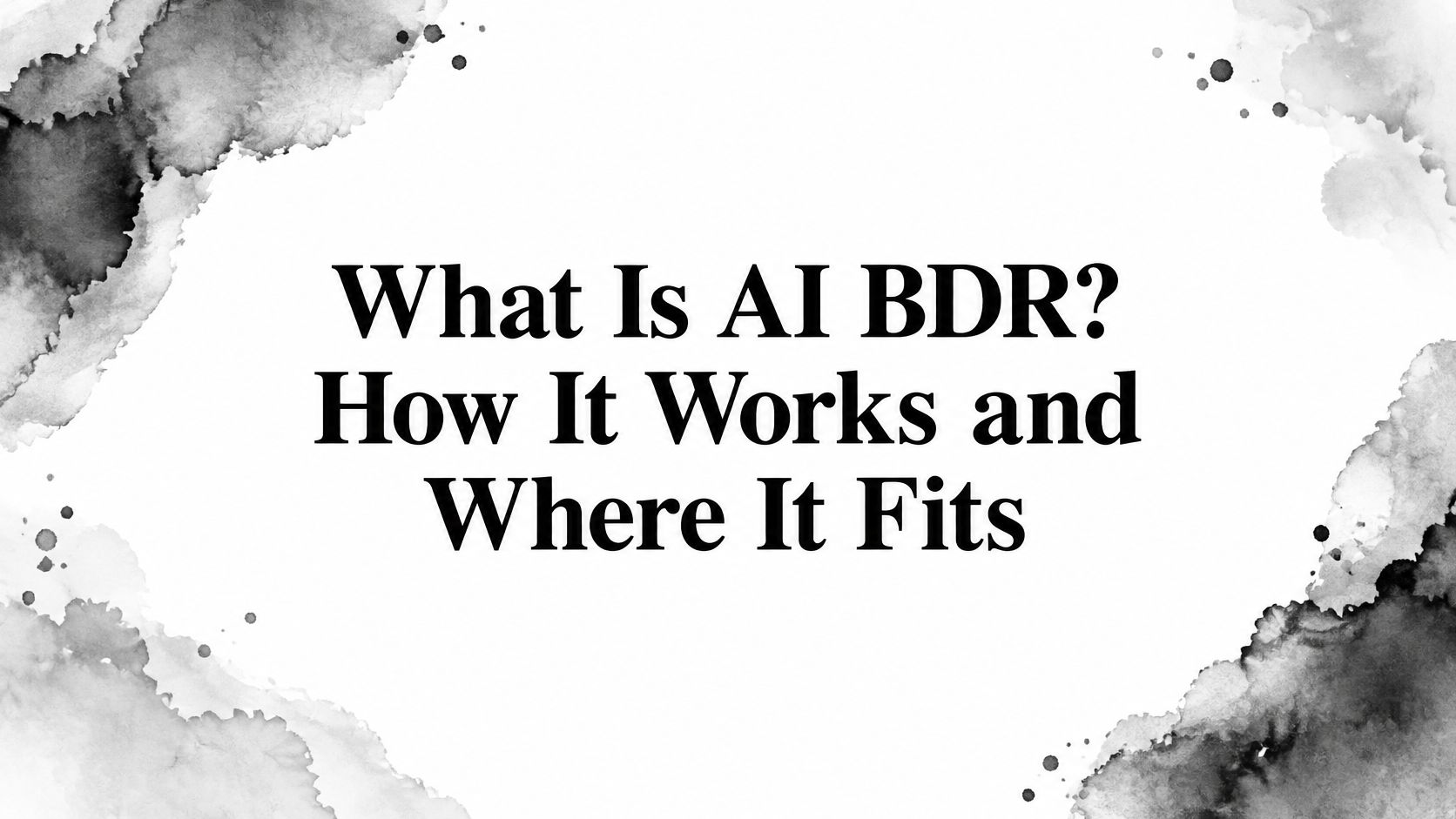 What Is AI BDR? How It Works and Where It Fits